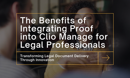 The Benefits of Integrating Proof into Clio Manage for Legal Professionals