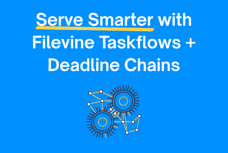Serve Smarter with Filevine Taskflows & Deadline Chains